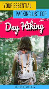 Your Day Hiking Essentials Packing List Fuel For The Sole Travel Outdoor Adventure Hiking Essentials Packing Lists Packing Essentials List Hiking Essentials