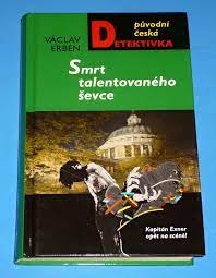 Případ zavražděného ševce a malíře rambouska jako další případ kapitána exnera, jednoho z nejznámějších českých detektivů. Smrt Talentovaneho Sevce Erben Vaclav Smrt Talentovaneho Sevce Erben Vaclav