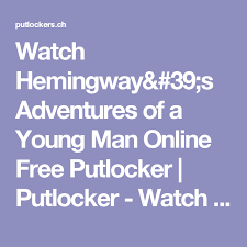 Black And Blue Putlocker Watch Hemingway 39 S Adventures Of A Young Man Online Free Putlocker Putlocker Watch Movies Online Free Free Movies Online Men Online Movies To Watch