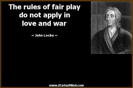 All's fair in love and war, you know. Quotes About Fair Play 93 Quotes