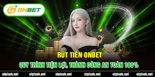 Rút Tiền Onbet - Quy Trình Tiện Lợi, Thành Công An Toàn 100%
