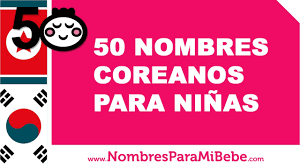 50 Nombres Coreanos Para Ninas Los Mejores Nombres De Bebe Www Nombresparamibebe Com Youtube