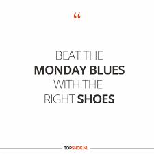 Beat The Monday Blues With The Right Shoes Quote Shoes Qotd Christianlouboutin Shopping Quotes Funny Shoe Quotes Funny Shopping Quotes