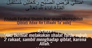 Bacaan niat sholat rawatib qobliyah dan ba'diyah. Keutamaan Doa Niat Sholat Subuh Sendiri Dan Berjamaah Lengkap
