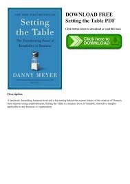 The common theme of his new book setting the table (harpercollins), is something he calls enlightened hospitality. Download Free Setting The Table Pdf
