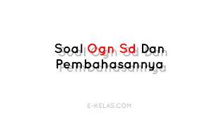 See full list on mail.dvcodes.com Soal Ogn Sd Dan Pembahasannya E Kelas Com