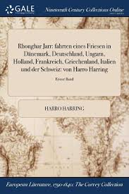 Die schweiz löste die pflichtaufgabe gegen liechtenstein souverän. Amazon Com Rhonghar Jarr Fahrten Eines Friesen In Danemark Deutschland Ungarn Holland Frankreich Griechenland Italien Und Der Schweiz Von Harro Harring Erster Band German Edition 9781375252829 Harring Harro Books