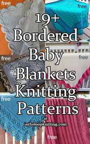 An selection of free knitting patterns for knit bags, purses and totes. Bordered Baby Blanket Knitting Patterns In The Loop Knitting