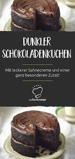 Dunkler Schokoladenkuchen Rezept Schokoladen Kuchen Schokoladenkuchen Dunkler Schokoladen Kuchen