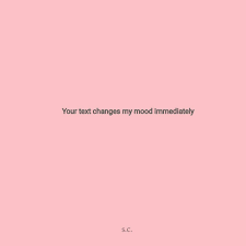 Always dress like it's the best day of your life. Your Text Changes My Mood Immediately My Mood Love Quotes Profile Love