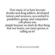 From The War Of Art By Steven Pressfield Intellectual Quotes Steven Pressfield Cool Words