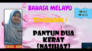 Suaikan rangkap pantun di bawah dengan 3 antara berikut ialah bentuk pantun dua kerat (nasihat) kecuali a rima akhir setiap rangkap berbentuk aac terdapat sembilan rangkap. Pantun Dua Kerat Nasihat Bahasa Melayu Tingkatan 1 Youtube