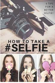 Selfies Selfie Ideas Creative Selfie Tips Taking Good Selfies