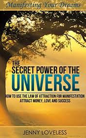 Read novel the law of attraction written by eustoma_reyna, rating: The Law Of Attraction The Secret Power Of The Universe How To Use Your Subconscious Mind For Manifestation Attract Manifest Money Love Success By Jenny Loveless
