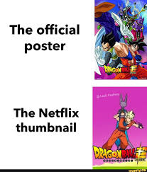 It seems like the rumor may have started because of the latin american regions were set to receive the series, but that too seems to be a rumor. The Official Poster The Netflix Thumbnail Ifunny Dragon Ball Super Funny Funny Dragon Rainbow Six Siege Memes
