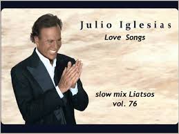 When You Tell Me That You Love Me Julio Iglesias Lyrics Julio Iglesias Love Songs Slow Mix Liatsos Vol 76 Muziek