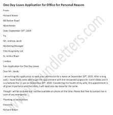 An effective leave application should clearly state the reason behind the leave and also mention the time period pertaining to your absence. One Day Leave Application For Office For Personal Reason Sample Letters Sample Letters