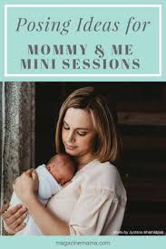 Posing Ideas For Mommy And Me Photography Sessions Newborn Photography Tips Mommy And Me Photography Session