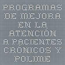 Programas De Mejora En La Atencion A Pacientes Cronicos Y Polimedicados Durante El Ano 2009 Pacientes Sanidad Socialismo
