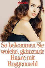 so bekommen sie weiche glanzende haare mit roggenmehl freundin de glanzendes haar haare leuchtende haut