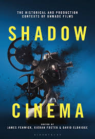The man in the shadows (2007). Shadow Cinema The Historical And Production Contexts Of Unmade Films James Fenwick Bloomsbury Academic