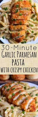 30 Minute Garlic Parmesan Pasta With Crispy Chicken Recipes Pasta Dishes Food