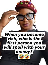 Who would you spoil with your money if you became rich?