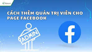 4 Cách thêm quản trị viên cho Page Facebook mới nhất 2025