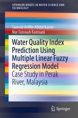 Water quality in water supply. Water Quality Index Prediction Using Multiple Linear Fuzzy Regression Model Case Study In Perak River Malaysia Samsul Ariffin Abdul Karim Springer