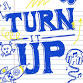 Turn it UP!