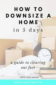 How To Downsize A Home In 5 Days Downsizing Tips Organizing For A Move Moving House Tips