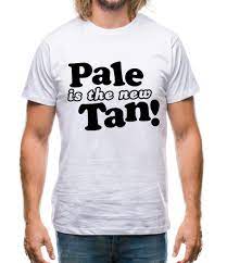 Pale Is The New Tan Mens T Shirt Funny Shirts From Tee Sh