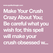 Well… maybe it's a little bit of. Make Your Crush Crazy About You Free Magic Spell Easy Love Spells Love Binding Spell Spelling