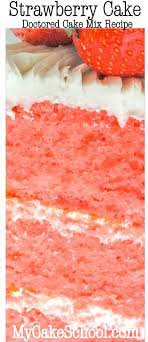 Strawberry Cake Doctored Cake Mix Recipe Recipe Doctored Cake Mix Recipes Strawberry Cake Recipes Strawberry Cake Mix Recipes