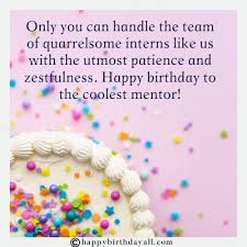 Best Birthday Quotes For Mentor 50 Inspiring Happy Birthday Wishes For Mentor With Images In 2020 Birthday Wishes For Mentor Happy Birthday Wishes Birthday Wishes For Teacher