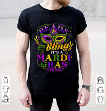 Последние твиты от beads & bling (@beads_bling). Awesome Beads And Bling It S A Mardi Gras Thing Shirt Hoodie Sweater Longsleeve T Shirt