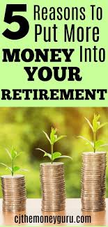 5 Reasons To Contribute More Money Into Your Retirement Accounts Retirement Accounts Personal Finance Bloggers Investing Money