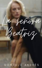 La señora Beatriz: Relato erótico by Gonzalo Andrés 