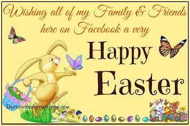 Happy Easter To Family And Friends Quotes Wishing My Facebook Friends And Family A Happy Ea Happy Easter Quotes Friends Are Family Quotes Happy Easter Wishes