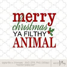 Download Svg Merry Christmas Ya Filthy Animal Home Alone Print Home Etsy Merry Christmas Ya Filthy Animal Christmas Movie Quotes Filthy Animal
