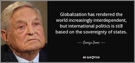 George Soros quote: Globalization has rendered the world ...