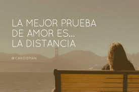 La Mejor Prueba De Amor Es La Distancia Citas Frases Candidman Amor En Espanol Frases Candidman