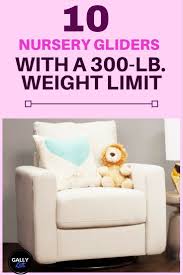 300 Lb Weight Limit Gliders 10 Of The Best Heavy Duty Glider Rockers For The Nursery In 2018 Nursery Glider Gliders Heavy Duty