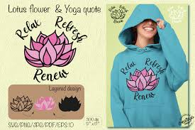 Be grateful to the mud, water, air and the light.' Lotus Flower Svg Template With Yoga Inspirational Quote Relax Refresh By Createya Design Thehungryjpeg Com