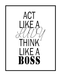 Work like a boss, it proclaims. Act Like A Lady Think Like A Boss Quote Black And White Quote Typographic Print Printable Typography Printable Quotes Inst Spruche Hintergrundbilder Bilder