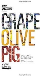 Grape Olive Pig Deep Travels Through Spain S Food Culture Matt Goulding 9780062394132 Amazon Com Books Food Culture Spain Food Grapes