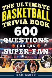 Curious about pigskin and gridiron? The Ultimate Basketball Trivia Book 600 Questions For The Super Fan Amico Sam 9781683583080 Amazon Com Books