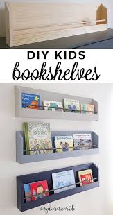 Diy Kids Bookshelf Bookshelves Diy Bookshelves Kids Wall Bookshelves Kids