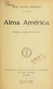 Alma América, Poemas Indo Españoles : Chocano, José Santos : Free Download,  Borrow, and Streaming : Internet Archive