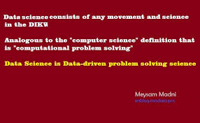 Collect and analyzeinformation and data. Data Science Is A Science Meysam Madani